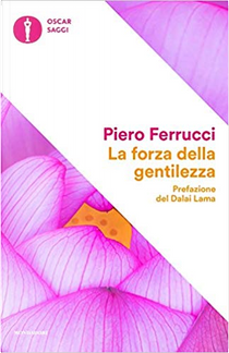 La forza della gentilezza by Piero Ferrucci