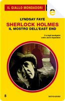 Sherlock Holmes, il mostro dell'East End by Lyndsay Faye