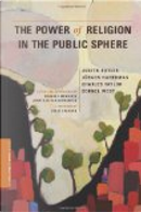 The Power of Religion in the Public Sphere by Charles Taylor, Cornel West, Judith Butler, Jurgen Habermas