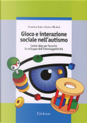 Gioco e interazione sociale nell'autismo by Cesarina Xaiz, Enrico Micheli