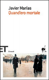 Quand'ero mortale by Javier Marías