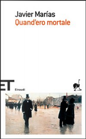Quand'ero mortale by Javier Marías