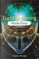 Lucid Dreaming Made Easy by Charlie Morley