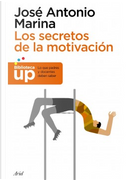 Los secretos de la motivación by Jose Antonio Marina