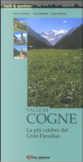 Valle di Cogne by Enrico Camanni, Franco Michieli, Furio Chiaretta