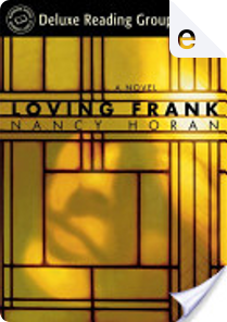 Loving Frank (Random House Reader's Circle Deluxe Reading Group Edition) by Nancy Horan
