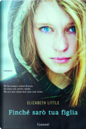 Finché sarò tua figlia by Elizabeth Little