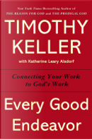 Every Good Endeavor by Timothy J. Keller