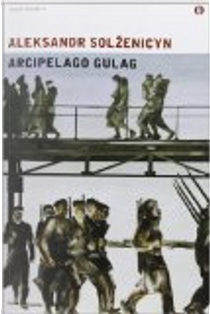 Arcipelago Gulag by Aleksandr Solzenicyn