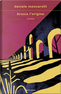 Brucia l'origine by Daniele Mencarelli