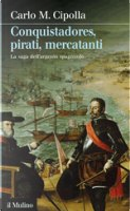 Conquistadores, pirati, mercatanti by Carlo M Cipolla