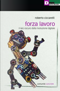 Forza lavoro by Roberto Ciccarelli