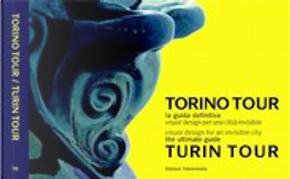 Torino Tour by Aimaro Isola, Alessandro Barberis, Enzo Biffi Gentili, François Confino, Michelangelo Pistoletto, Paolo Pininfarina, Riccardo Bedrone