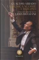 La musica scorre a Berlino by Claudio Abbado, Lidia Bramani