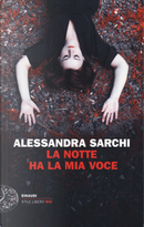 La notte ha la mia voce by Alessandra Sarchi