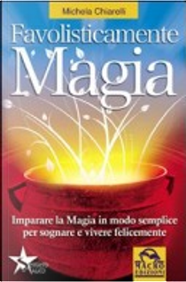 Favolisticamente magia by Michela Chiarelli