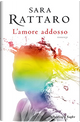L'amore addosso by Sara Rattaro