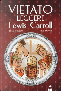 Vietato leggere Lewis Carroll by Diego Arboleda, Raul Sagospe