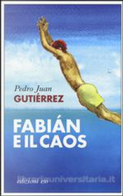 Fabian e il caos by Pedro Juan Gutiérrez