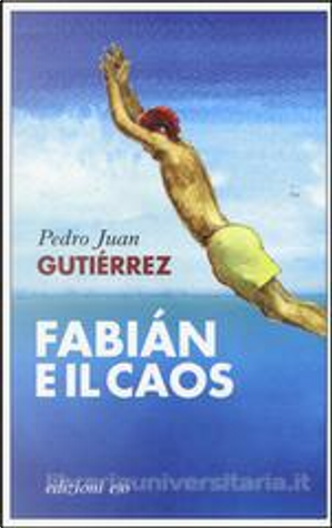 Fabian e il caos by Pedro Juan Gutiérrez