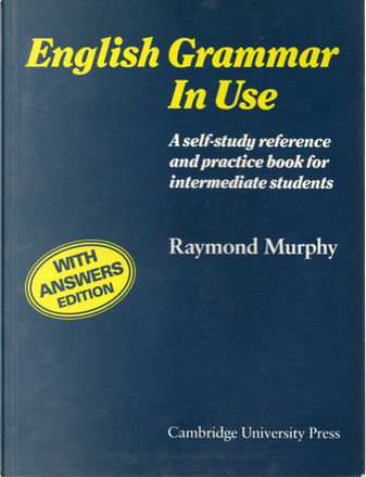 English Grammar in Use with answers by Raymond Murphy, Cambridge ...