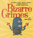 Bizarre Crimes by Jeff Albrecht, Joe Rhatigan