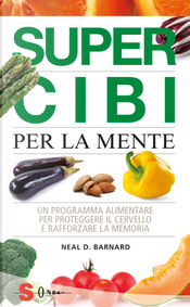 Super cibi per la mente by Neal D. Barnard