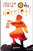 Oh, Harriet! by Francesco D'Adamo