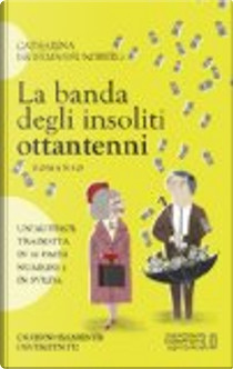 La banda degli insoliti ottantenni by Catharina Ingelman-Sundberg
