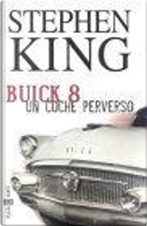 Buick 8, un coche perverso by Stephen King