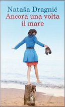 Ancora una volta il mare by Natasa Dragnic