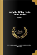 Les Mille Et Une Nuits, Contes Arabes; Volume 5 by Antoine Galland