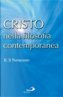 Cristo nella filosofia contemporanea. Vol. 2: Il Novecento.