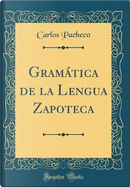 Gramática de la Lengua Zapoteca (Classic Reprint) by Carlos Pacheco