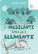 I musicanti degli elementi by Irene Vanni