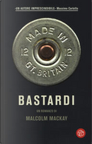 Bastardi by Malcolm MacKay