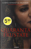 Quaranta frustate. La mia ribellione alla legge degli uomini by Djénane Kareh Tager, Lubna Ahmad Al-Hussein