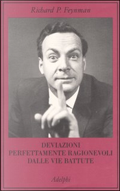 Deviazioni perfettamente ragionevoli dalle vie battute by Richard P. Feynman
