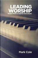 Leading Worship by Mark Cole