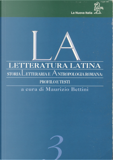 La letteratura latina. Storia letteraria e antropologia romana di Maurizio  Bettini, Altri - Anobii