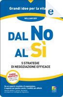 Dal no al sì by William Ury
