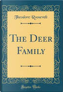 The Deer Family (Classic Reprint) by Theodore Roosevelt