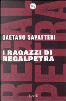 I ragazzi di Regalpetra by Gaetano Savatteri