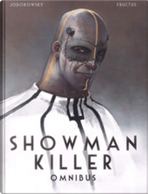 Showman killer. Omnibus by Alejandro Jodorowsky, Nicolas Fructus