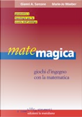 Matemagica by Gianni A. Sarcone, Marie J. Waeber