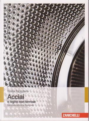 Acciai e leghe non ferrose by Walter Nicodemi