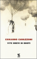 Vite brevi di idioti by Ermanno Cavazzoni