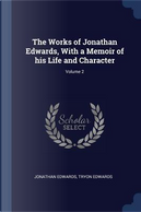 The Works of Jonathan Edwards, with a Memoir of His Life and Character; Volume 2 by Jonathan Edwards