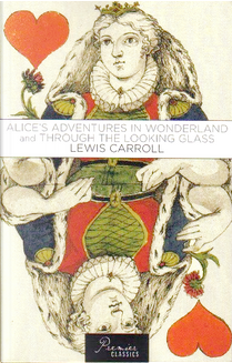 Alice's Adventures In Wonderland and Through the Looking Glass by Lewis Carroll