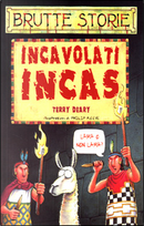 Incavolati Incas by Terry Deary